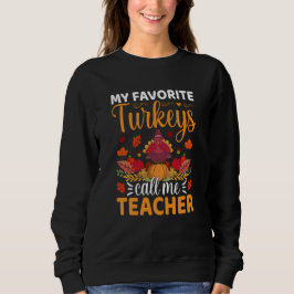 Moletom My Favorite Turkeys Call Me Teacher Thanksgiving