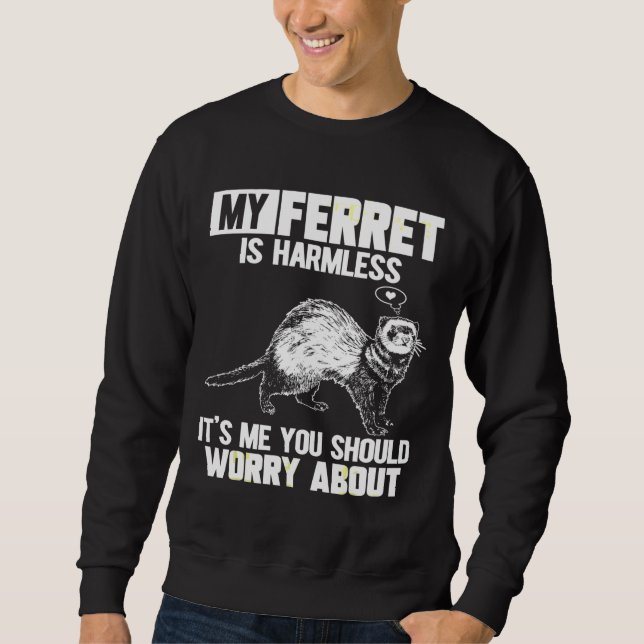 Moletom My Ferret Is Harmless (Frente)