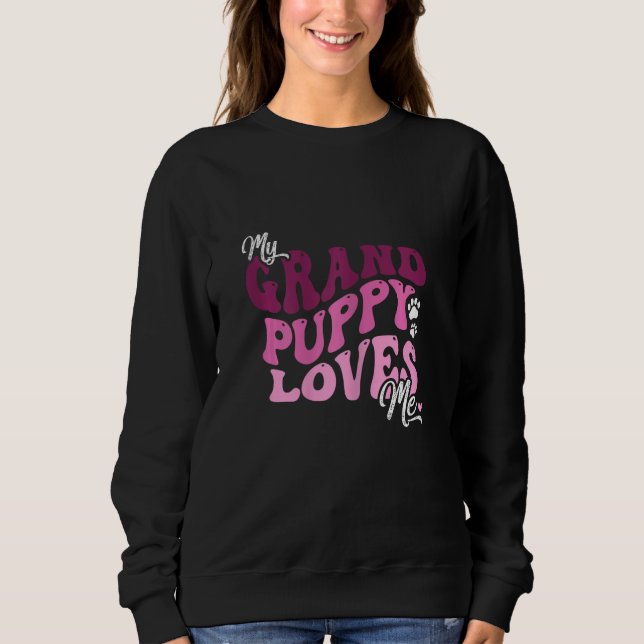Moletom My Grandpuppy Loves Me Grandma of Dogs Mom Pet (Frente)