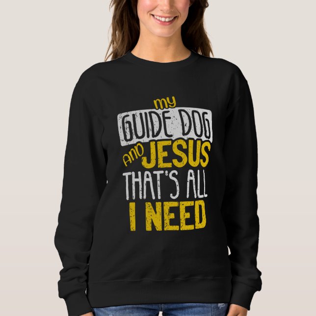 Moletom My Guide Dog And Jesus That's All I Need Blind Bli (Frente)