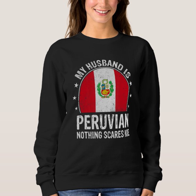 Moletom My Husband Is Peruvian Nothing Scares Me Peruvian  (Frente)