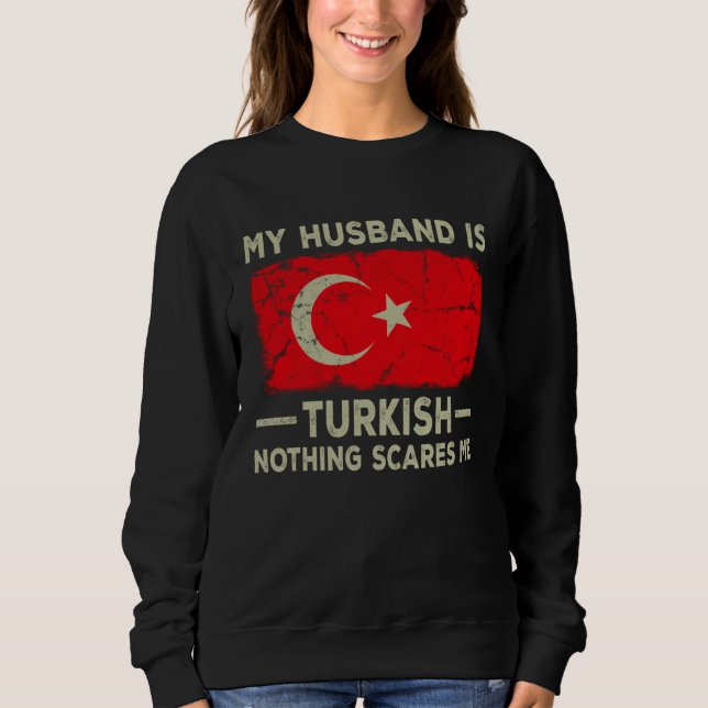 Moletom My Husband is Turkish Nothing Scares Me Wife (Frente)