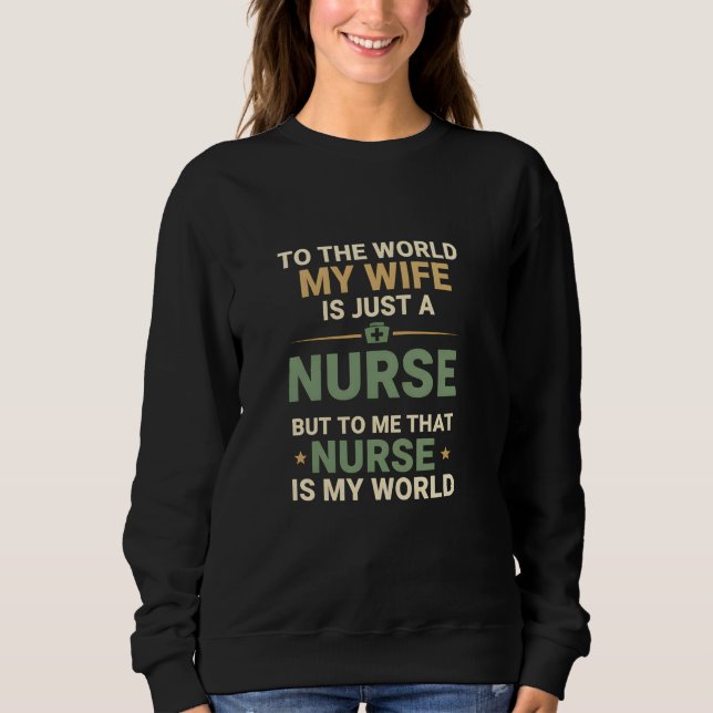 Moletom My Nurse Wife Is My World Husband's Appreciation  (Frente)
