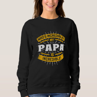 Moletom My Papa Is Incredible Funny Dad Humor Daddy Family