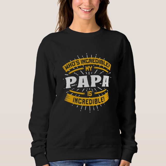 Moletom My Papa Is Incredible Funny Dad Humor Daddy Family (Frente)