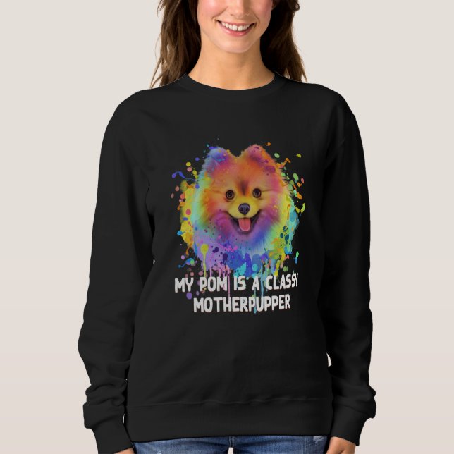 Moletom My Pom Is Classy Motherpupper Pomeranian Humor Pom (Frente)