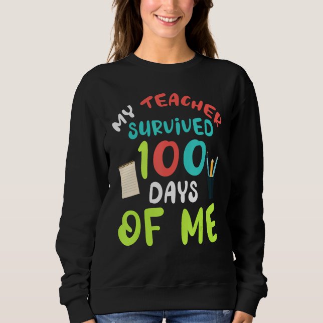 Moletom My Teacher Survived 100 Days Of Me  School (Frente)