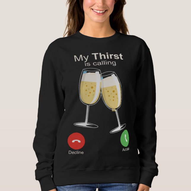 Moletom My Thirst is Calling Wine Alcohol Drink Drunk (Frente)