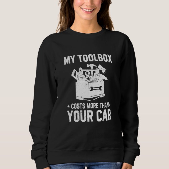 Moletom My Toolbox Costs More Than Your Car Technician Rep (Frente)