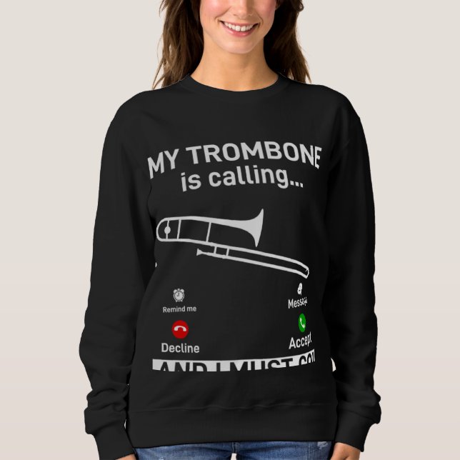 Moletom My Trombone Is Calling And I Must Go Trombonist In (Frente)