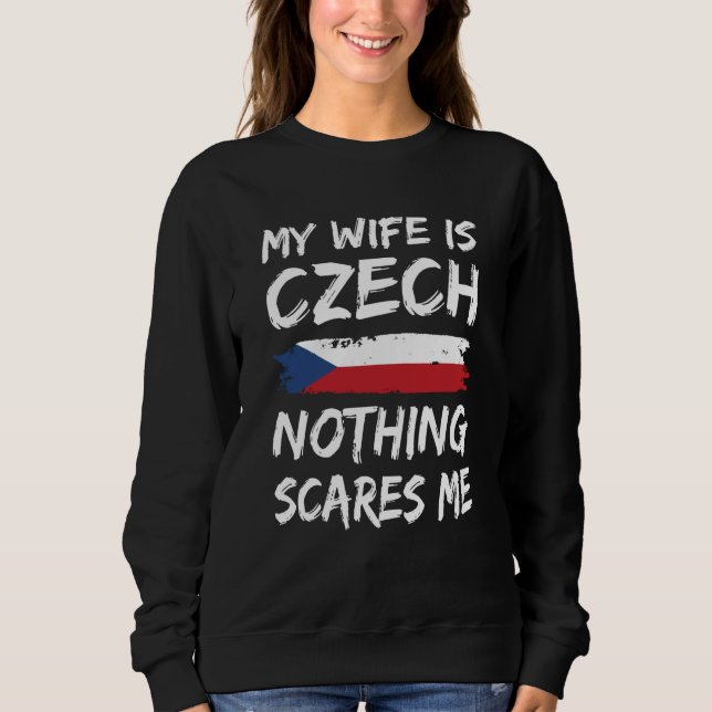 Moletom My Wife Is Czech Nothing Scares Me Czech Republic  (Frente)