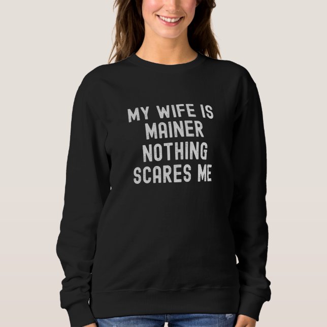 Moletom My Wife Is Mainer Nothing Scares Me (Frente)
