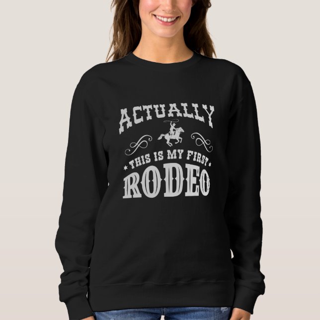 Moletom Na Verdade Este É O Meu Primeiro Rodeio (Frente)