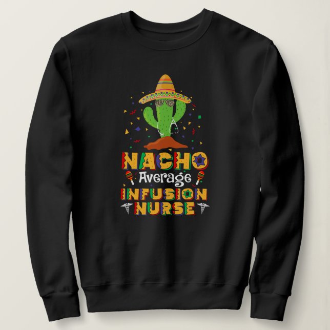 Moletom Nacho Average Infusion Nurse Fun Cinco de Mayo (Frente do Design)