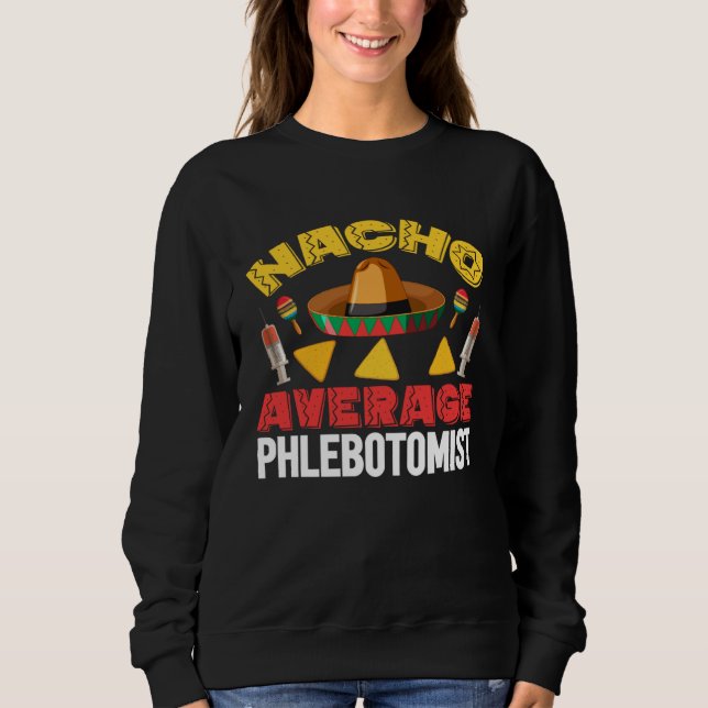 Moletom Nacho Average Phlebotomist Phlebotomy Tech Cinco d (Frente)