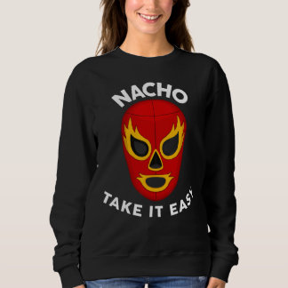 Moletom Nacho Shirt Take It Easy Men Kids Women Nacho