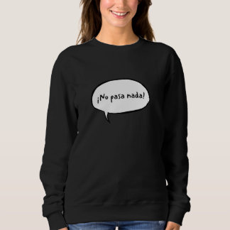 Moletom Nada de Pasa! Frase espanhola