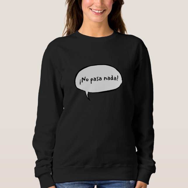 Moletom Nada de Pasa! Frase espanhola (Frente)