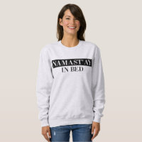 Namast In Bed Engraçado Sweatshirt