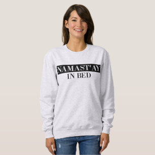 Moletom Namast In Bed Engraçado Sweatshirt