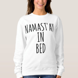 Moletom Namast'ay na camisola engraçada de Crewneck da