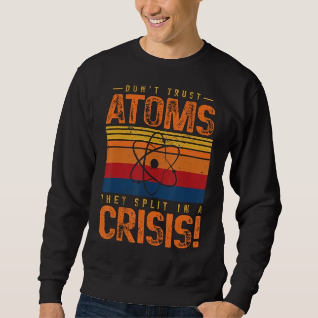 Moletom Não confie em átomos que dividem em física de cris (Frente)