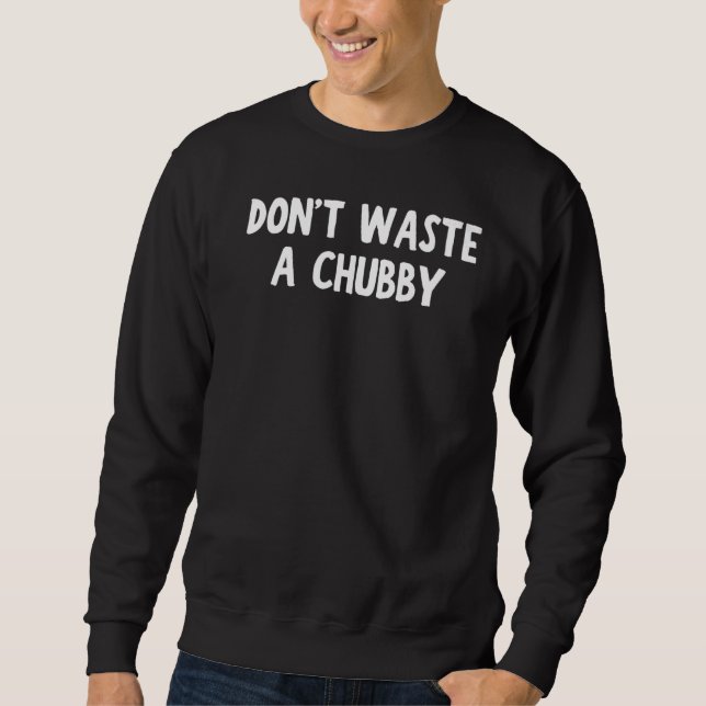 Moletom Não desperdice um prêmio de Roupa engraçada de Chu (Frente)