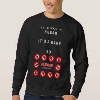 Moletom Não é Kebab É um Bebê Então, por favor, não toques