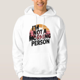 Moletom Não é uma pessoa da manhã Hoodie