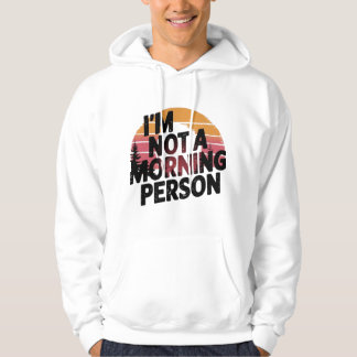 Moletom Não é uma pessoa da manhã Hoodie
