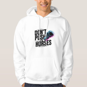 Moletom Não empurre os cavalos Hoodie