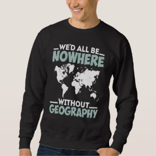 Moletom Não estaríamos em lugar nenhum sem a Geografia Eng