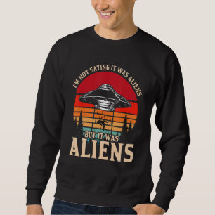 Moletom Não Estou Dizendo Que Eram Aliens Mas Eram Aliens 