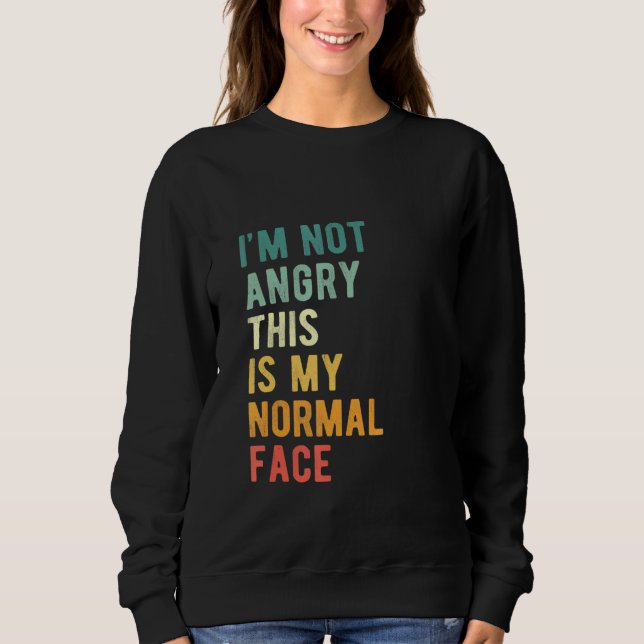Moletom Não Estou Zangado Esta É A Minha Face Normal - Ret (Frente)