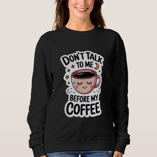 Moletom "não fale comigo antes do meu café", T-Shirt (Frente)