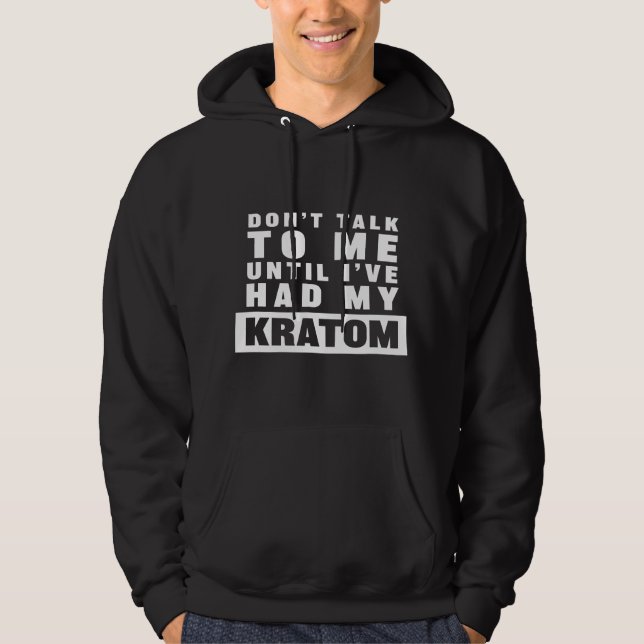 Moletom Não Fale Comigo Até Eu Ter Tomado Meu Kratom (Frente)