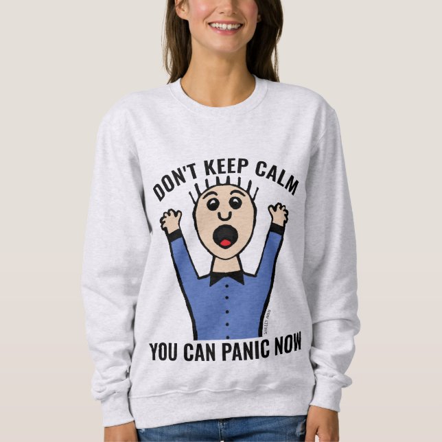 Moletom NÃO FIQUE CALMO PODE PÂNICO AGORA T-Shirts (Frente)