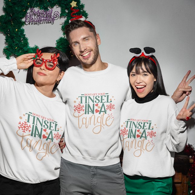 Moletom Não fique com a cabeça em um natal. (Don't get your tinsel in a tangle christmas sweatshirt
)