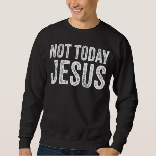 Moletom Não Hoje Jesus Engraçado Memória Dizendo Fé Cristã