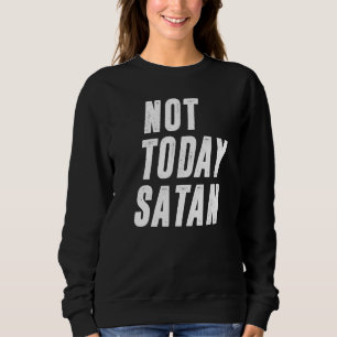 Moletom Não Hoje Satã Engraçada Satãs De Humor Cristão Que