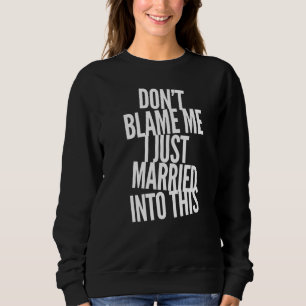 Moletom Não me culpes, eu Recem casados nisso em Direito H