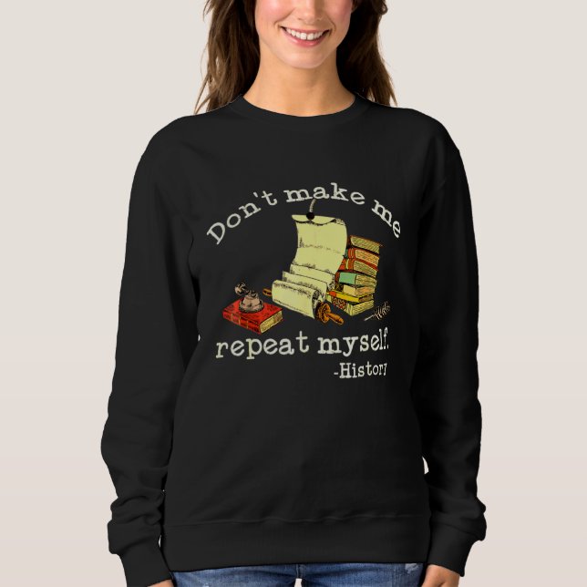 Moletom Não Me Faça Repetir a Mim Mesmo  Professor de Hist (Frente)