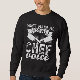 Moletom Não Me Faça Usar Minha Voz De Chef Impressão Culin