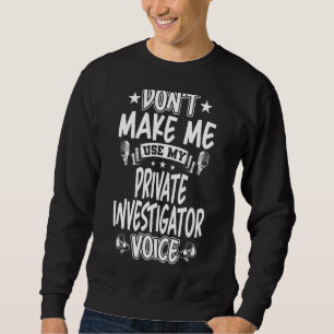 Moletom Não me faça usar minha voz de investigador particu
