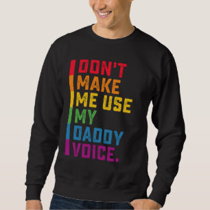 Moletom Não Me Faça Usar Minha Voz de Papai Engraçado Gay 