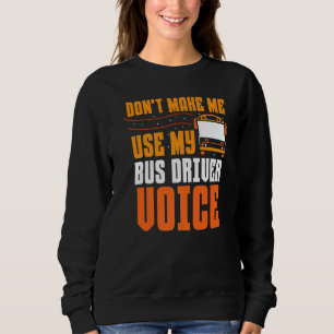 Moletom Não me faça usar os meus ônibus de voz do motorist
