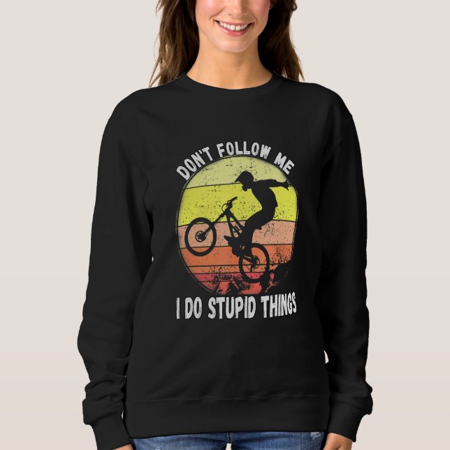Moletom Não Me Siga Eu Faço Coisas Estúpidas Na Bicicleta  (Frente)