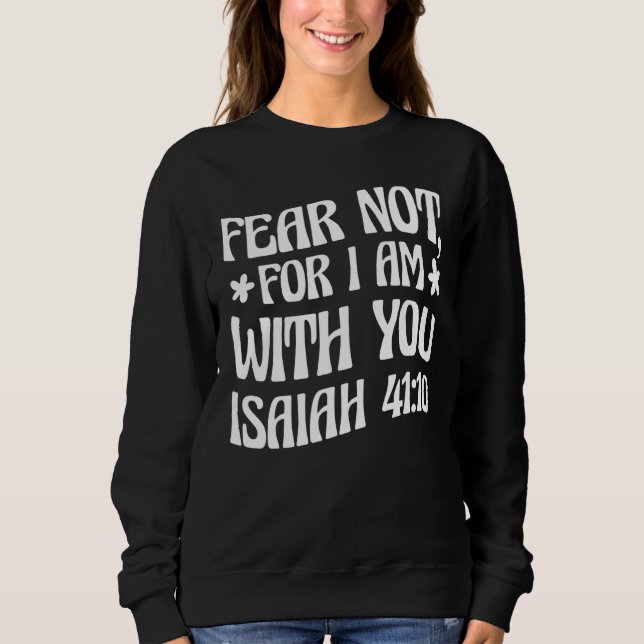 Moletom Não Medo De Eu Estar Com Você, Isaiah 4110, Citaçã (Frente)