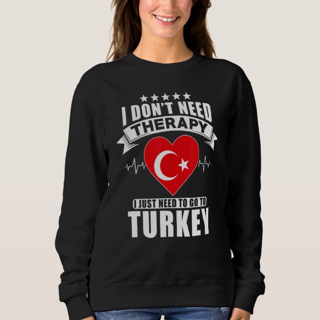 Moletom Não preciso de terapia para a Turquia. (Frente)