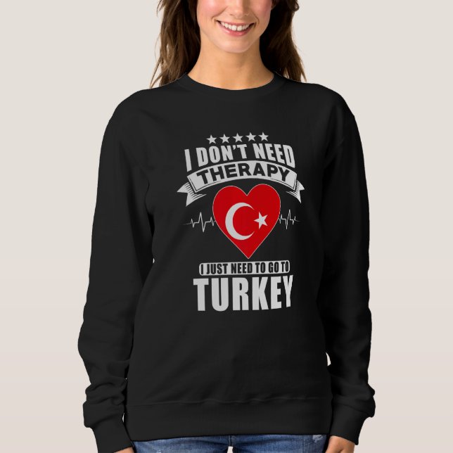 Moletom Não preciso de terapia para a Turquia. (Frente)